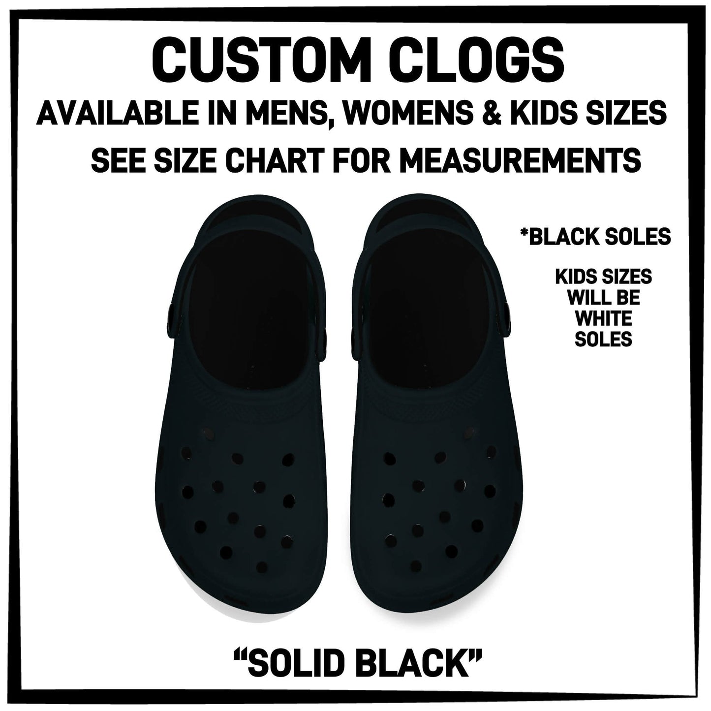 C8LG - Solid Black Custom Clogs - Preorder Closing 6/10 ETA: Mid-Aug