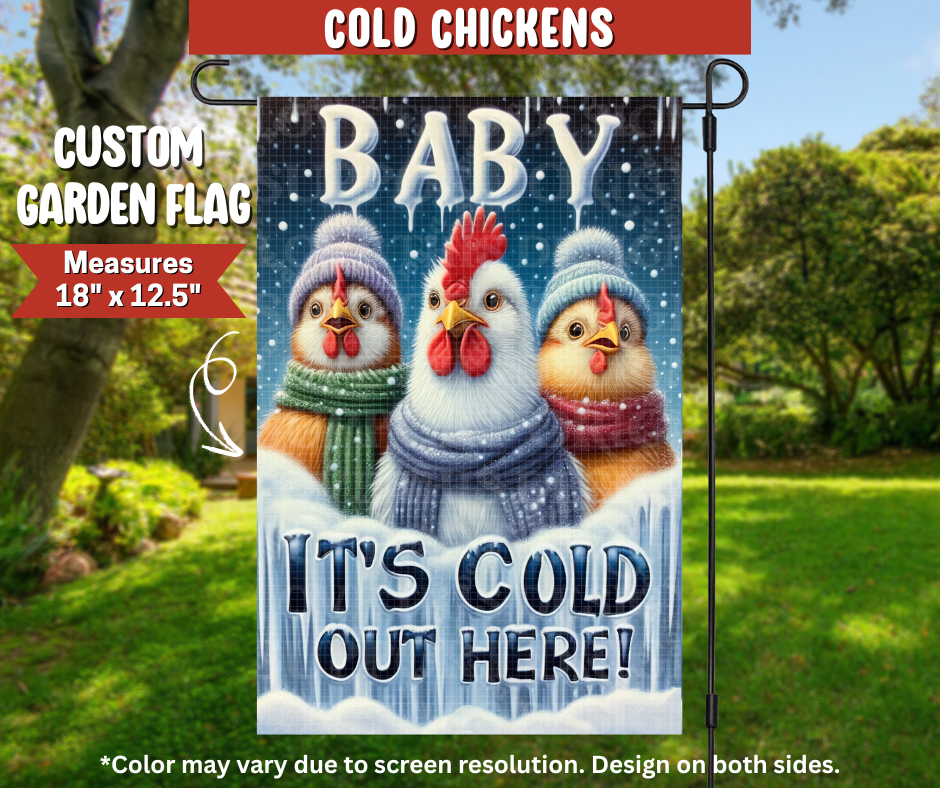 Cold Chickens Garden Flag