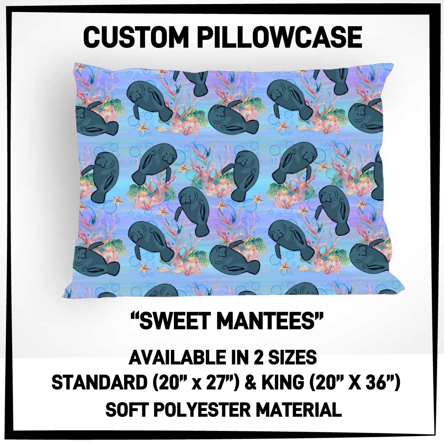 PC9S - Sweet Mantees Pillowcase - Preorder ETA: Late Dec
