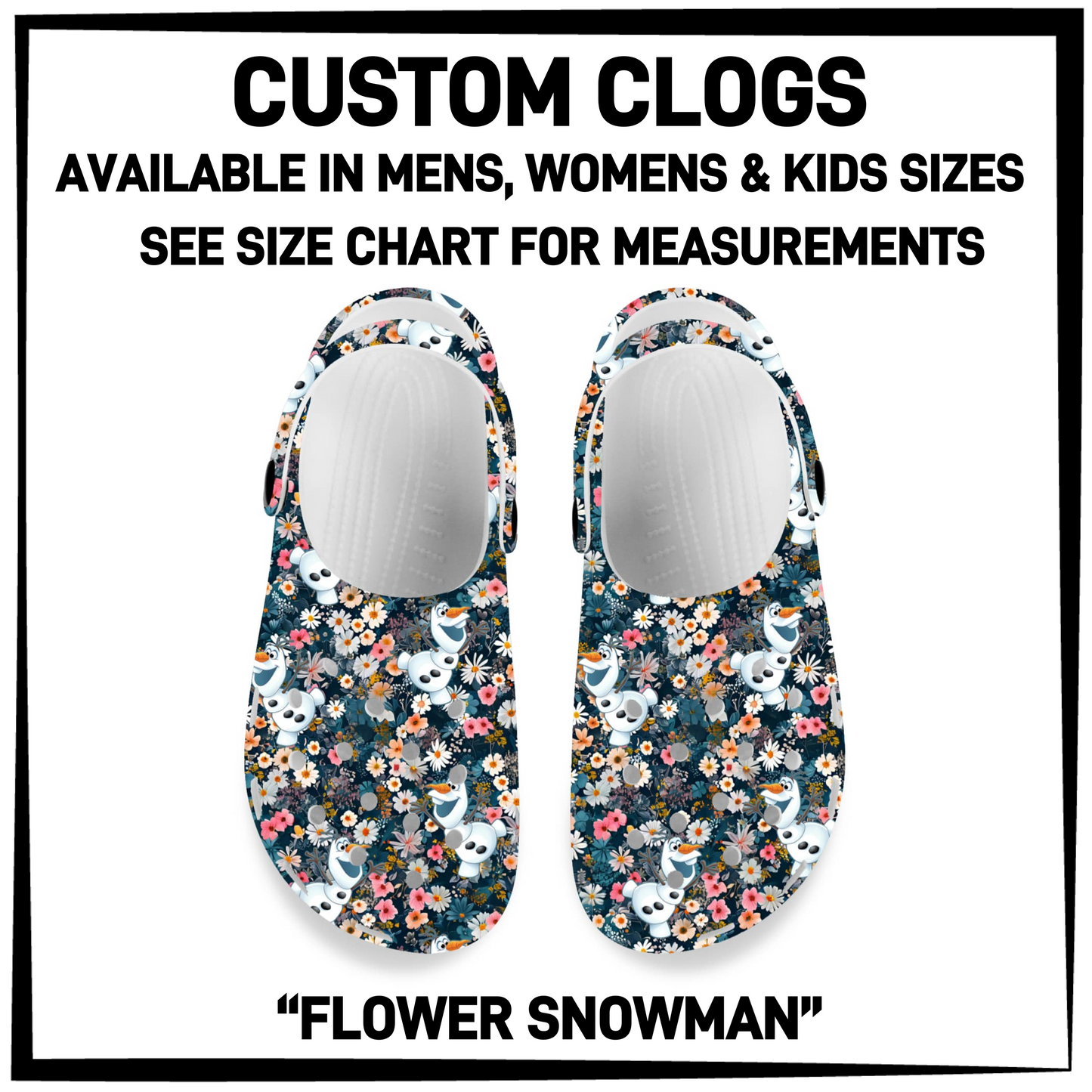 CM6C - Flower Snowman Custom Clogs - Preorder Closing 12/28 ETA: Late Feb