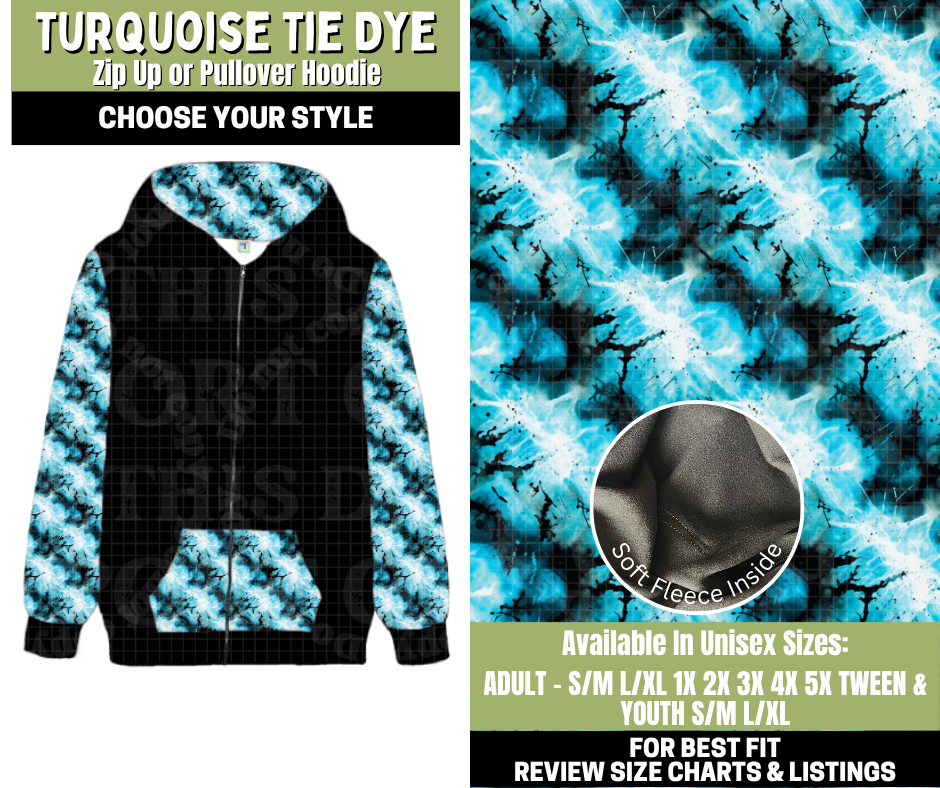 Preorder! Closes 11/6. ETA Jan. Turquoise Tie Dye Zip-Up or Pullover Hoodie
