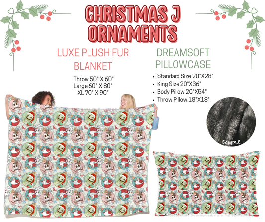 Preorder! Closes 9/3. ETA Dec. Christmas J Ornaments Luxe Plush Fur Blanket and/or DreamSoft Pillowcase