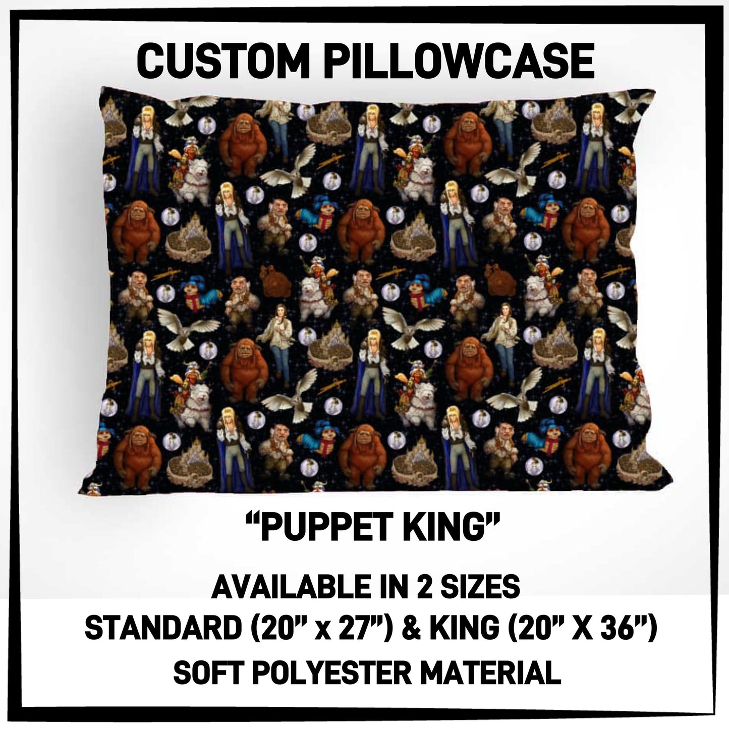 PC9S - Puppet King Pillowcase - Preorder ETA: Late Dec