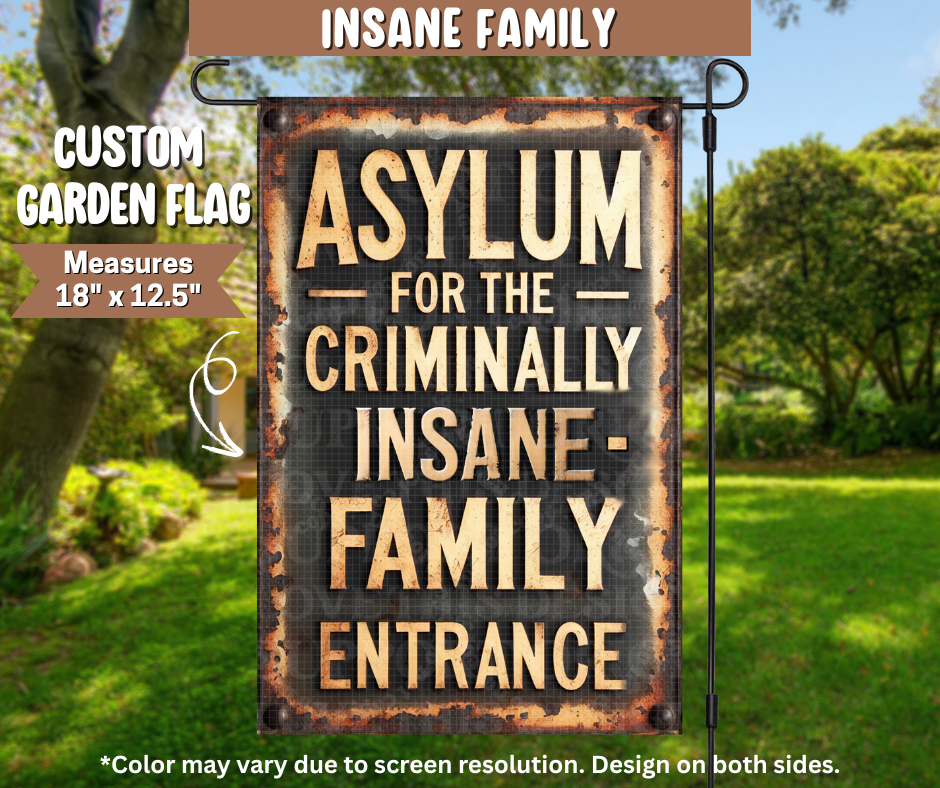 Insane Family Garden Flag